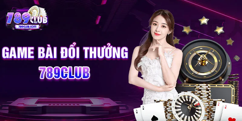 Game bài đổi thưởng 789CLUB 