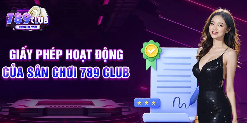 Giấy phép hoạt động của sân chơi 789 CLUB