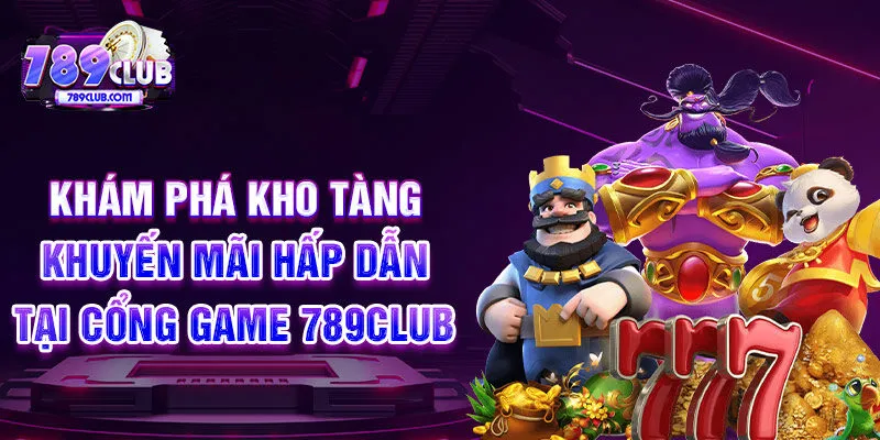 Khám phá kho tàng khuyến mãi hấp dẫn tại 789CLUB