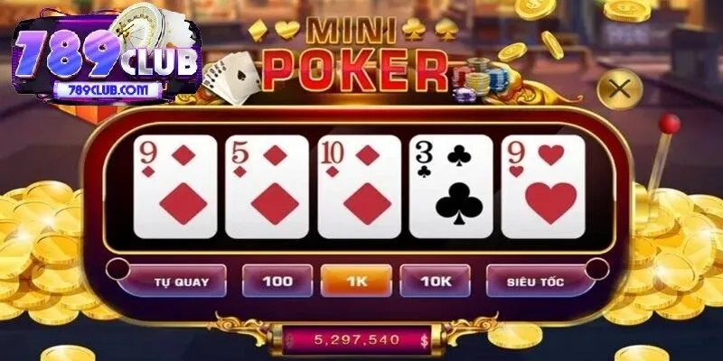 Mini Poker - Trò Chơi Quay Thưởng Thú Vị Bậc Nhất 789CLUB