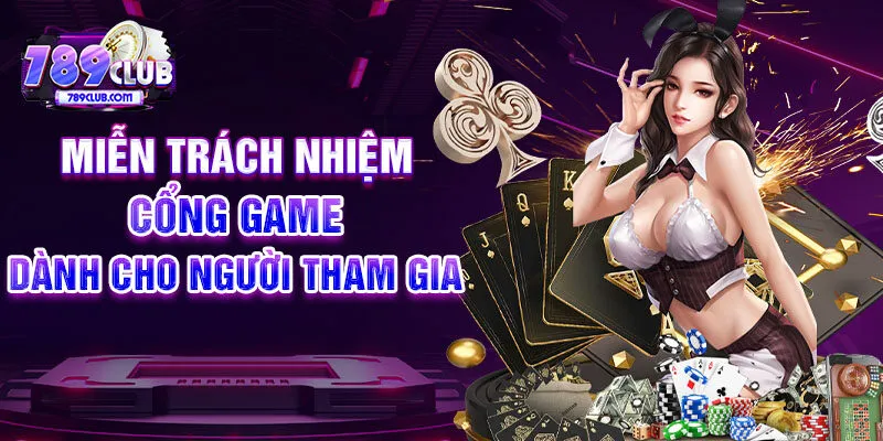 Miễn trách nhiệm cổng game dành cho người tham gia