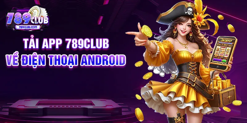 Tải app 789CLUB về điện thoại Android