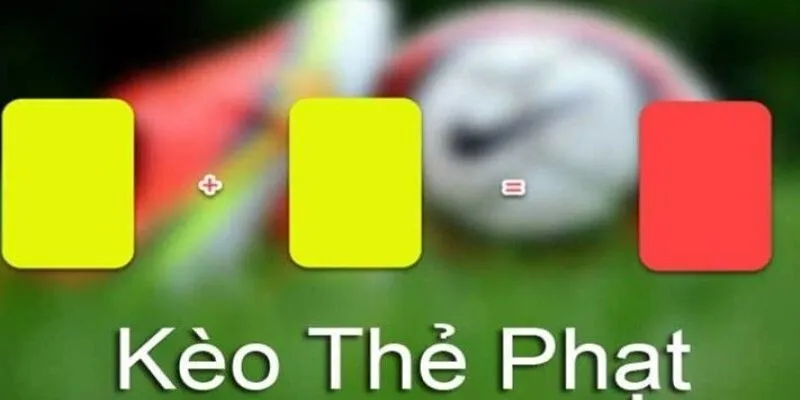 Thế nào là kèo thẻ phạt